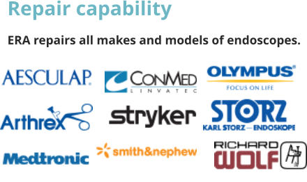 Repair capability ERA repairs all makes and models of endoscopes.